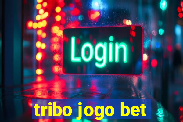 tribo jogo bet